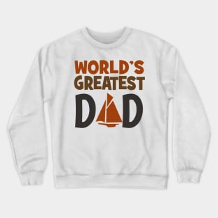 World's Greatest Dad who loves to Sail Crewneck Sweatshirt